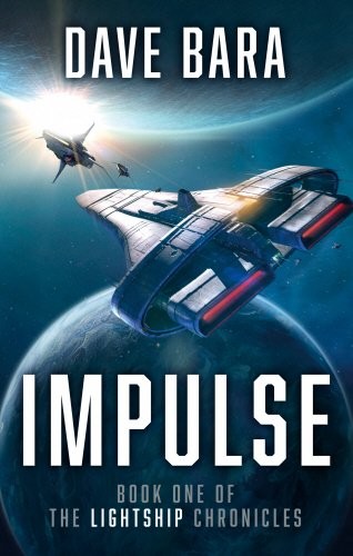 Dave Bara: Impulse: The Lightship Chronicles (Lightship Chronicles 1) (Paperback, 2015, Del Rey)