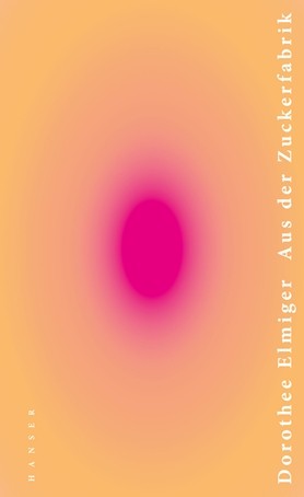 Dorothee Elmiger: Aus der Zuckerfabrik (German language, 2020, Hanser)